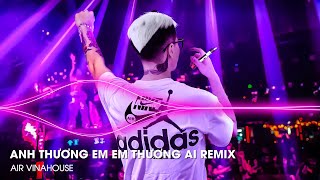 Lân La Vài Câu Em Khóc Như Mưa Giông Remix - Anh Thương Em Em Thương Ai Remix - Vở Kịch Của Em Remix