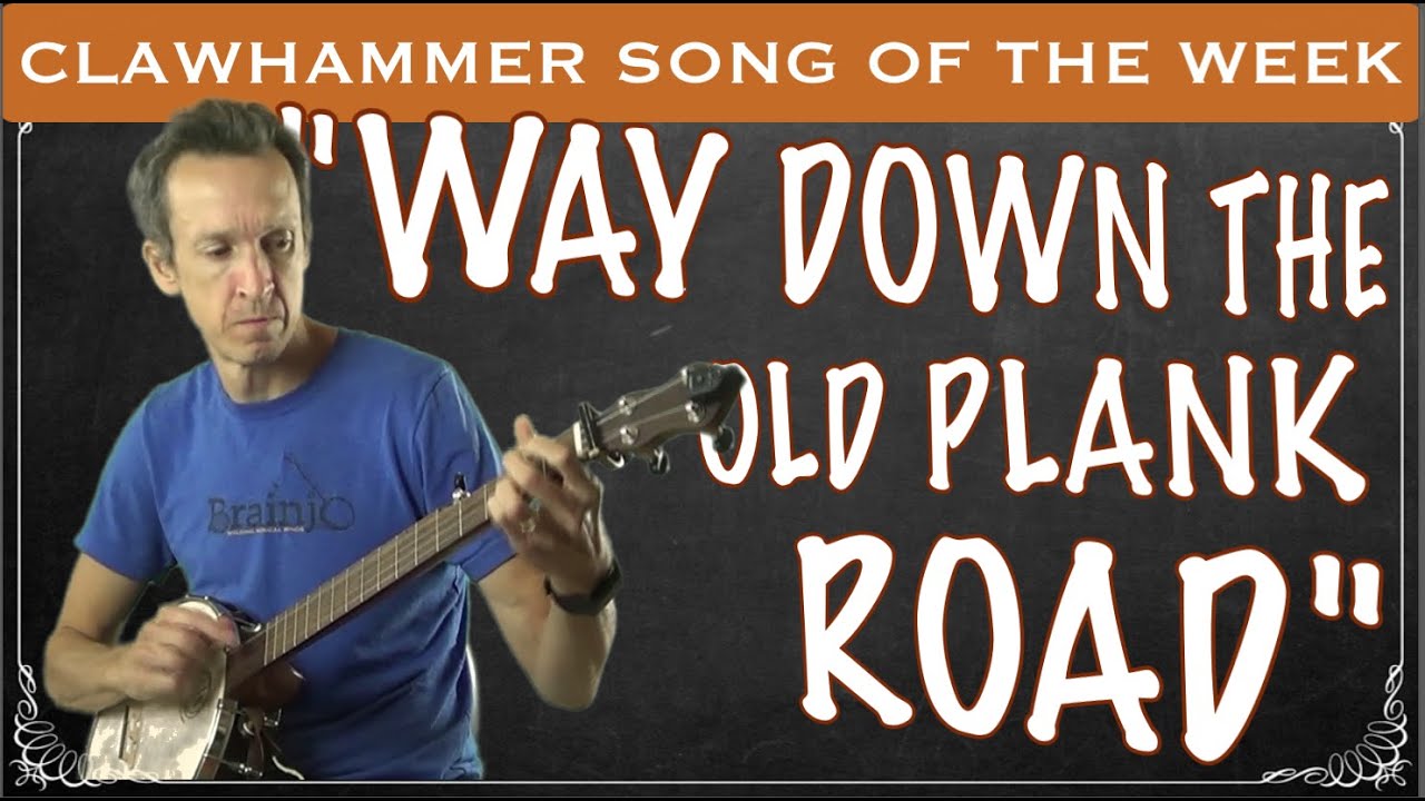 Clawhammer Banjo Song (and Tab) of the Week "Way Down the Old Plank
