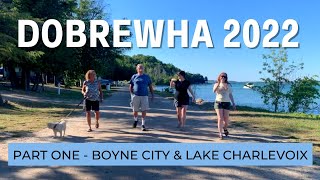 DOBREWHA 2022 PART ONE!! // BOYNE CITY & LAKE CHARLEVOIX