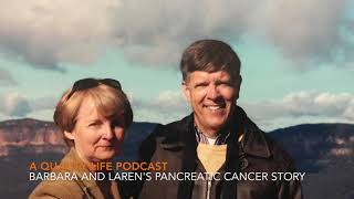 A Quality Life Podcast: Barbara and Laren's Pancreatic Cancer Story