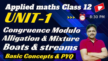 Unit - 1 | Basic Concepts & Pyq | congruence modulo | Alligation & mixture | Boats & streams