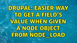 Drupal: Easier way to get a field's value when given a node object from node_load (2 Solutions!!)