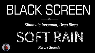 Rain Sounds for Sleeping BLACK SCREEN | Eliminate Insomnia, Deep Sleep | Nature Sounds