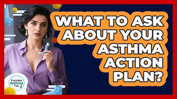 What To Ask About Your Asthma Action Plan?