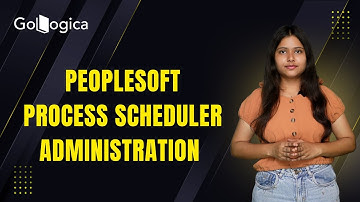 🔧 PeopleSoft Process Scheduler Administration Tutorial | Step-by-Step Guide by GoLogica