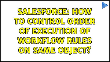 Salesforce: How to control order of execution of workflow rules on same object?