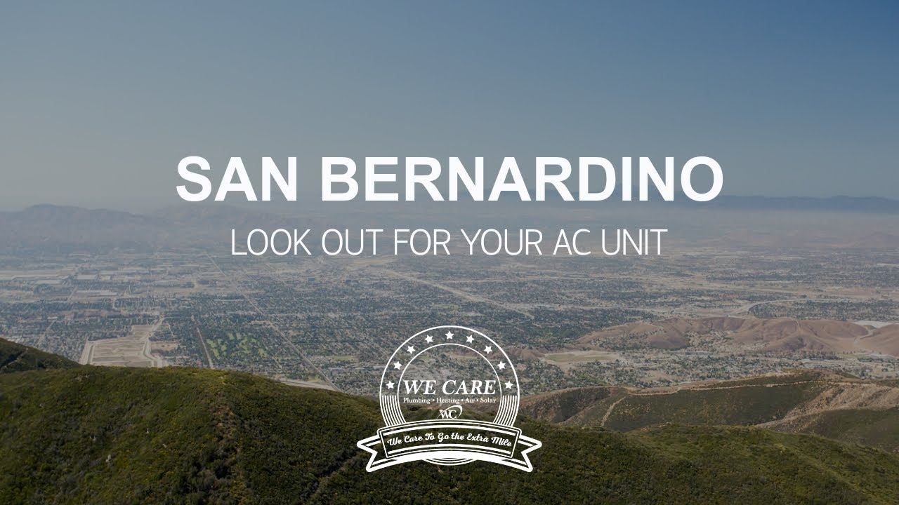 San Bernardino — Look Out for Your AC Unit! | We Care Plumbing Heating Air  and Solar - YouTube