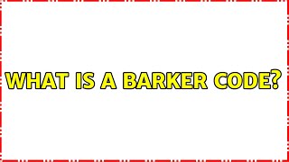 What is a Barker Code? (2 Solutions!!)
