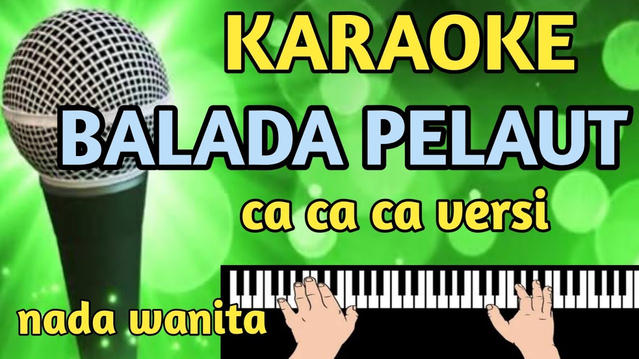 Karaoke balada pelaut ca ca ca versi nada wanita cover nagi cam