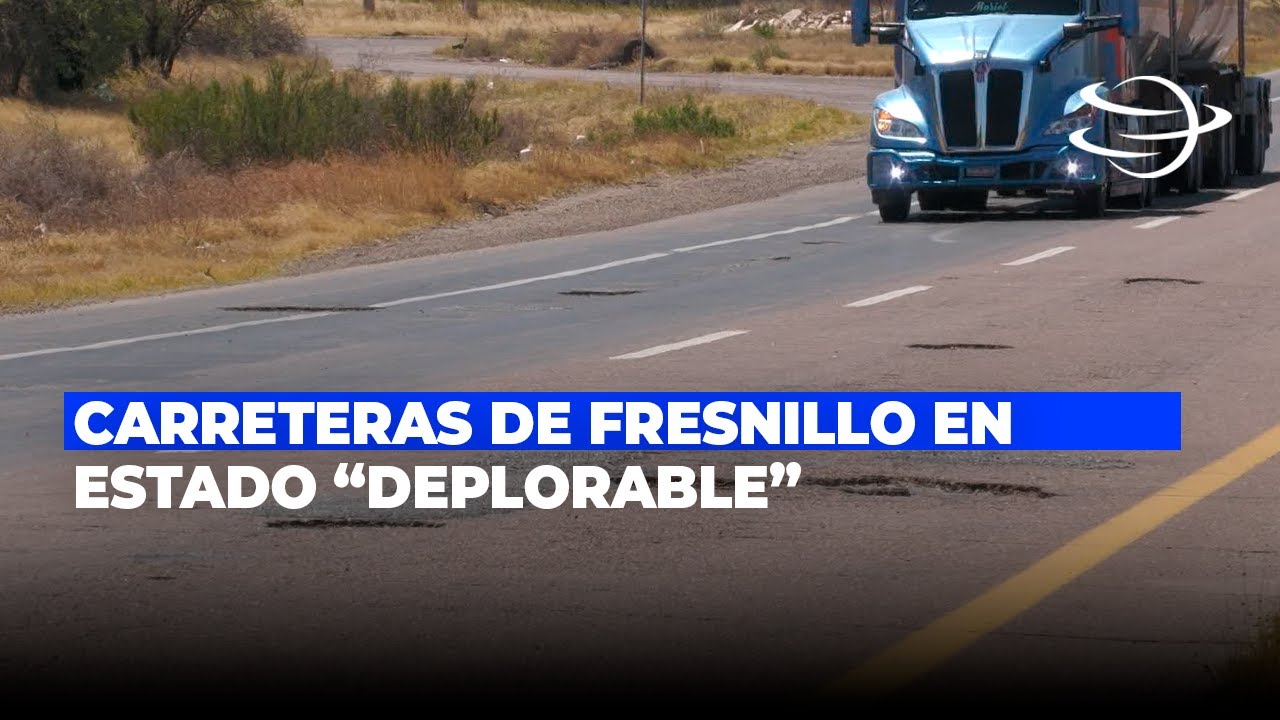 Carreteras de Fresnillo en estado “deplorable”