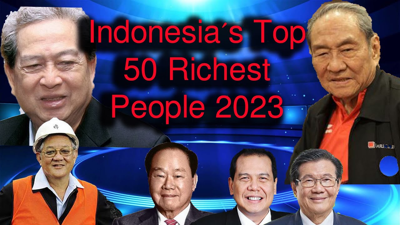 Indonesia's top 50 Richest people 2023 | richest people in the world ...