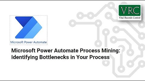 Microsoft Power Automate Process Mining-Finding Bottlenecks in Your Process