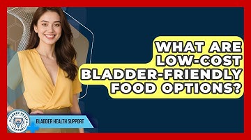 What Are Low-cost Bladder-friendly Food Options? - Bladder Health Support