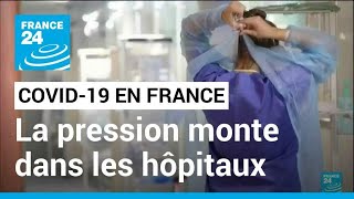 Covid-19 en France : la pression monte dans les hôpitaux • FRANCE 24