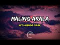 Maling Akala - Nyt Lumenda Cover | Lyrics