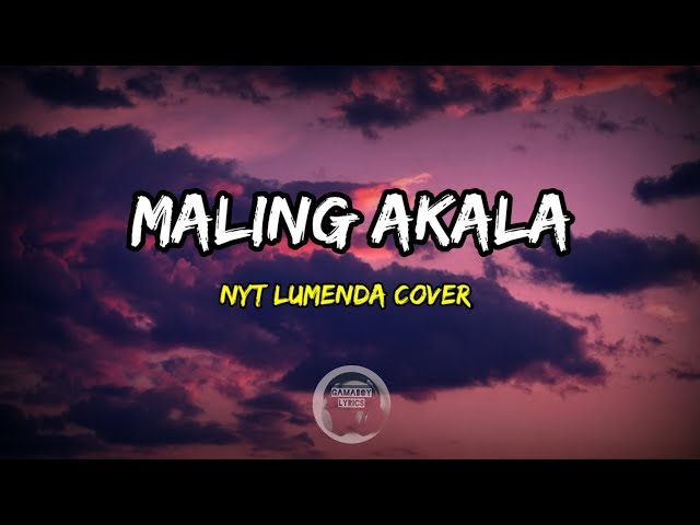 Maling Akala - Nyt Lumenda Cover | Lyrics class=