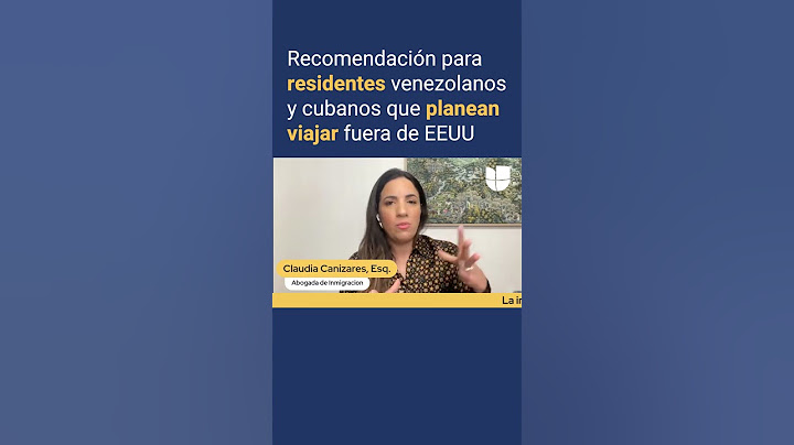 Recomendación para residentes venezolanos y cubanos que planean viajar fuera de EEUU