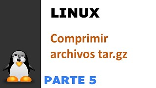 Parte 5: Comprimir archivos tar.gz en Linux