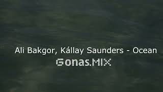 Ali Bakgor feat Kállay Saunders - Ocean (Gonas Mix) Resimi