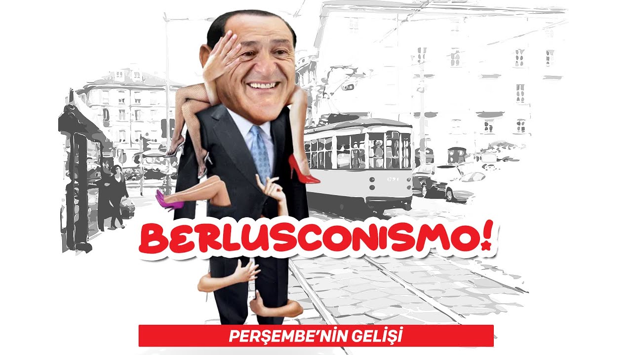 Perşembe'nin Gelişi - Berlusconismo | Ali Perşembe