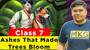 Class 7 English Chapter 4 - The Ashes That Made Trees Bloom  | The Ashes That Made Trees Bloom
