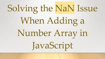 Solving the NaN Issue When Adding a Number Array in JavaScript
