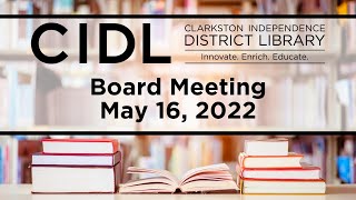 20220516 - CID Library Board Regular Meeting