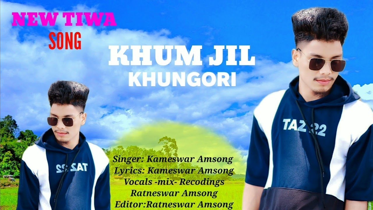 New tiwa song khum jil khungori  singer kameswar Amsong.