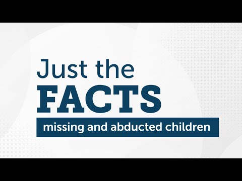 Just The Facts: Missing and Abducted Children