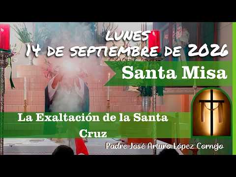 ✅ TODAY'S MASS Monday, September 14, 2026 - Father Arturo Cornejo