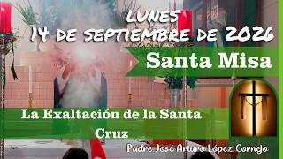 ✅ TODAY'S MASS Monday, September 14, 2026 - Father Arturo Cornejo