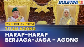 TITAH AGONG | Ucapan saya lebih halus, akan datang harap berjaga-jaga - Agong