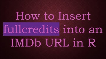 How to Insert fullcredits into an IMDb URL in R