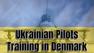 Ukrainian Pilots Training in the F-16 in Denmark