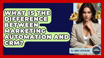 What Is The Difference Between Marketing Automation And CRM? - All About Capitalism