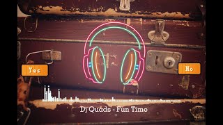 DJ Quads - Fun Time | DJ Quads - Totally