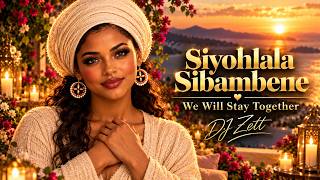 Download lagu DJ Zett | Siyohlala Sibambene (We Will Stay Together) Soulful Amapiano Love Song