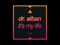 Dr. Alban - It's My Life 2014 (Bodybangers Radio Edit)
