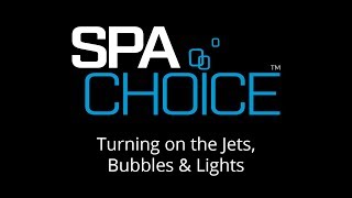 SpaChoice - Turning on the Jets, Bubbles & Lights