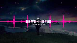 Klaas - Ok Without You (Mr.Cheez Bootleg 2020) Free Download ! PREMIERA !!