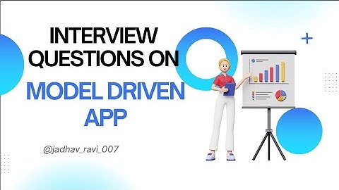Model Driven App Interview Questions