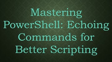Mastering PowerShell: Echoing Commands for Better Scripting