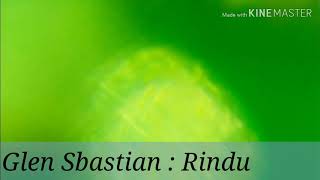 Rindu :- glєn ѕвαѕtíαn ( lírík lαgu ) [nєwвíє-єdítíσn]