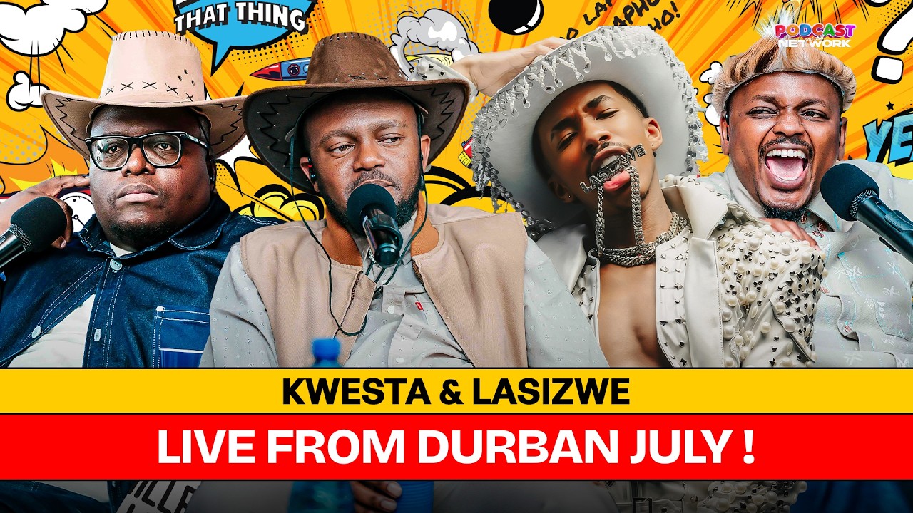 Kwesta & Lasizwe: Durban July | Afronation | Greg Maloka Allegations | Credo V Daniels | Makubenjalo
