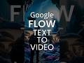 FLOW text to video #googleflow