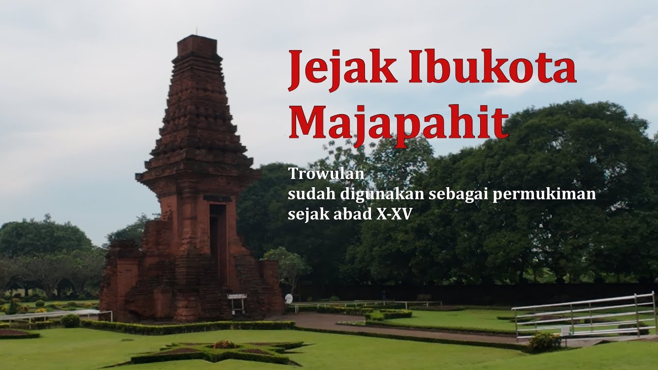 Jejak Ibukota Majapahit Trowulan Kerajaan di Nusantara
