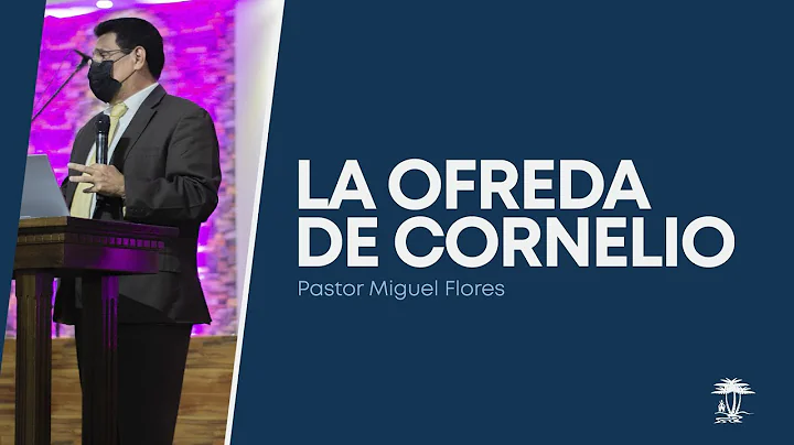 La ofrenda de Cornelio | Pastor Miguel Flores | He...
