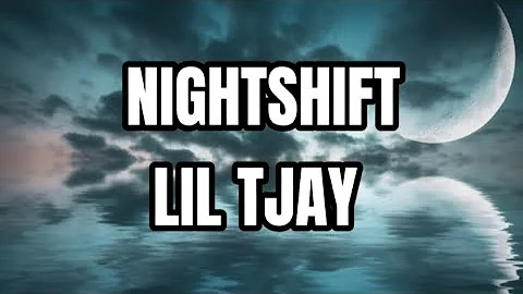 LIL TJAY - NIGHTSHIFT (OFFICIAL LYRICS)