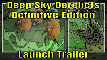 Deep Sky Derelicts - Definitive Edition - Launch Trailer