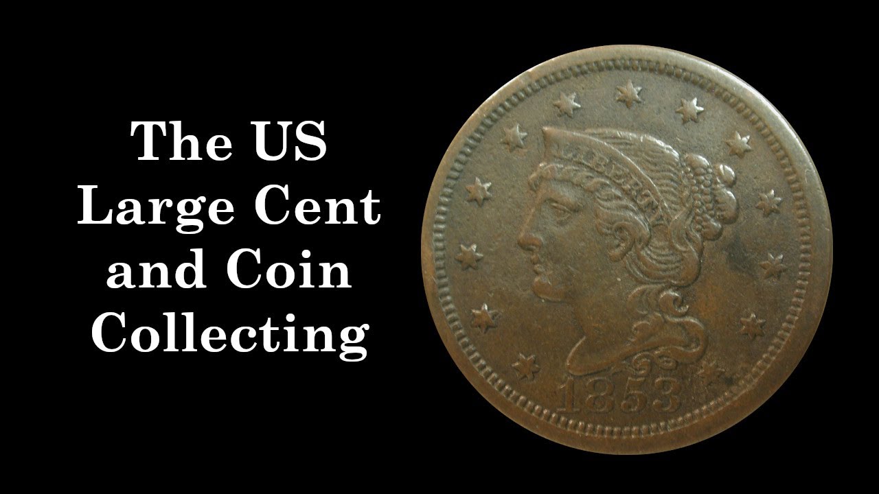 The US Large Cent and Coin Collecting YouTube